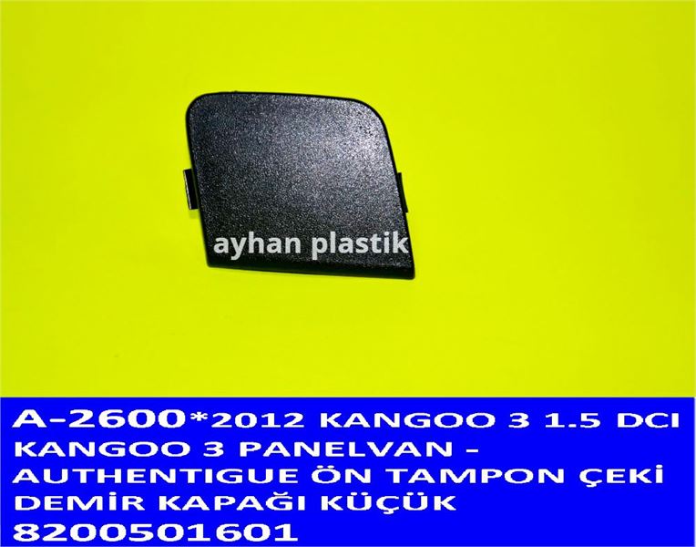 AYHAN PLASTIK A2600 — ÖN TAMPON ÇEKİ DEMİR KAPAĞI KÜÇÜK (RENAULT KANGOO III 1.5 DCI KANGOO III 2012 ) PANELVAN -AUTHENTIGUE