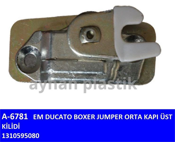 AYHAN PLASTIK A6781 — ORTA KAPI UST KILIDI EM (FIAT DUCATO /PEUGEOT BOXER /CITROEN JUMPER )