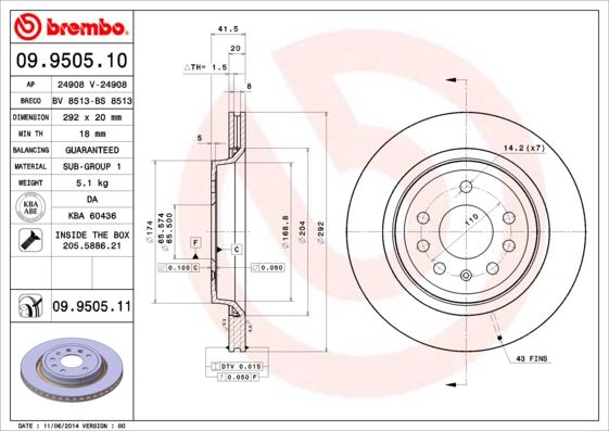 BREMBO 09950511 — ARKA FREN AYNASI VECTRA C GTS 4.02> SIGNUM 03> SAAB 9.3 02> 292x199.9x7DLxHAVALI