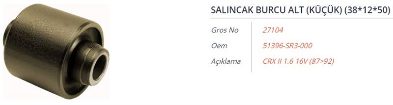 GROS 27104 — SALINCAK BURCU ALT (KÜÇÜK) (38x12x50) HONDA ACCORD III-IV 1.6-2.0I 85-93 CIVIC IV 1.3-1.4-1.5-1.6 16V HB-SEDAN