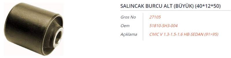 GROS 27105 — SALINCAK BURCU ALT (BÜYÜK) (40x12x50) HONDA ACCORD III-IV 1.6-2.0I 85-93 CIVIC IV 1.3-1.4-1.5-1.6 16V HB-SEDAN