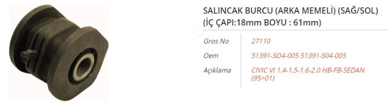GROS 27110 — SALINCAK BURCU (ARKA MEMELI) (SAĞ/SOL) (İÇ CAPI:18MM BOYU : 61MM) HONDA CIVIC VI 1.4-1.5-1.6-2.0 HB-FB-SEDAN