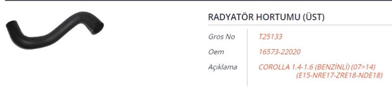 GROS T25133 — RADYATÖR HORTUMU (ÜST) TOYOTA COROLLA 1.4-1.6 (BENZİNLİ) (E15-NRE17-ZRE18-NDE18) 07-14