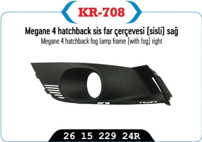 KAYA KR708 — SİS FAR ÇERÇEVESİ SİSLİ SAĞ SEDAN MODEL MEGANE IV
